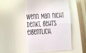 Wenn man nicht denkt, geht's eigentlich