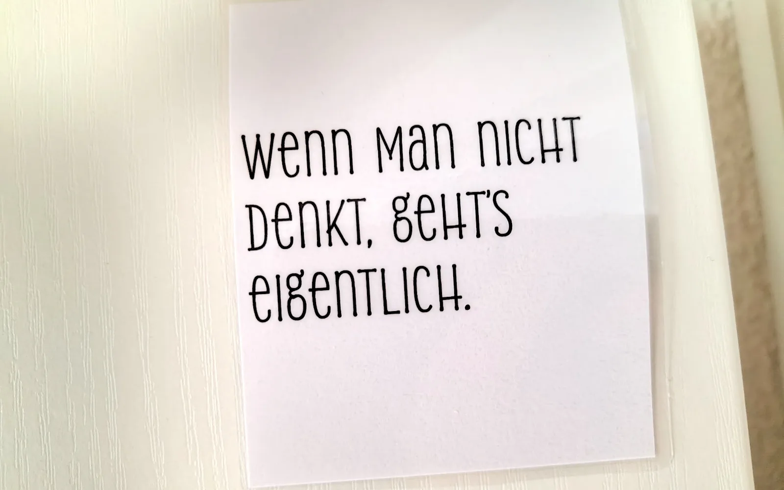 Wenn man nicht denkt, geht's eigentlich